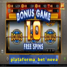 plataforma bet nova pagando no cadastro